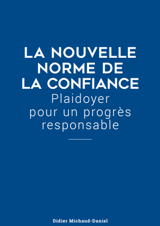 La nouvelle norme de la Confiance - Plaidoyer pour un progrès responsable - Didier Michaud-Daniel - Couverture du livre